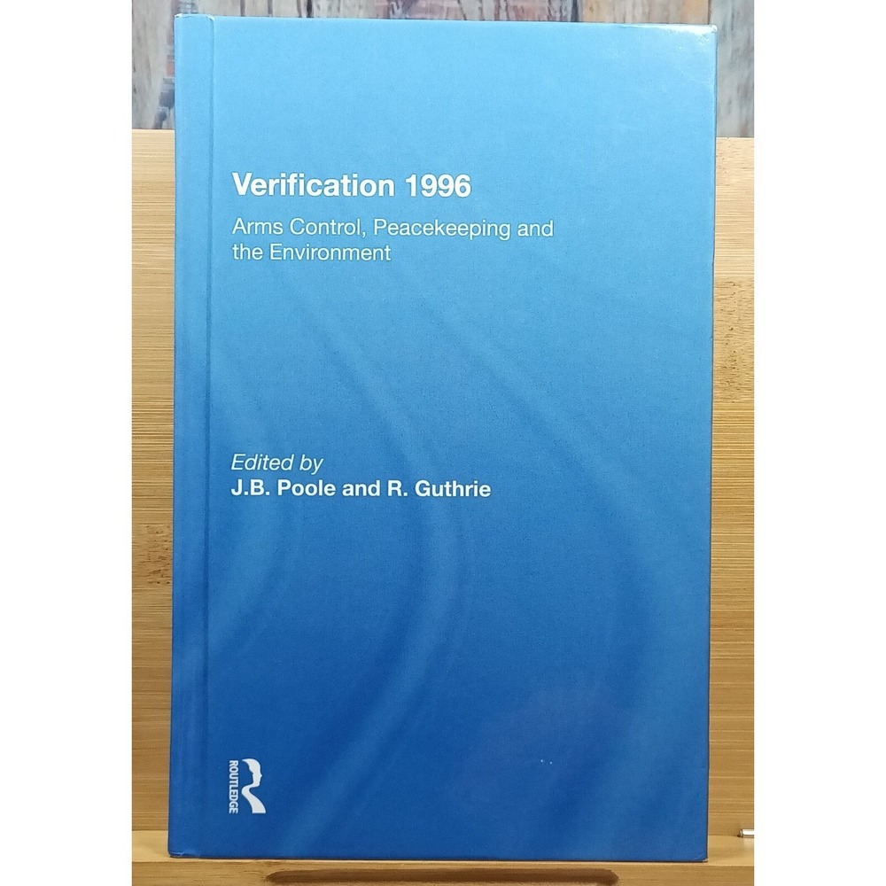 Verification 1996: Arms Control, Peacekeeping and the Environment edited by J.B.